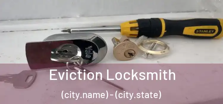  Eviction Locksmith (city.name) - (city.state)